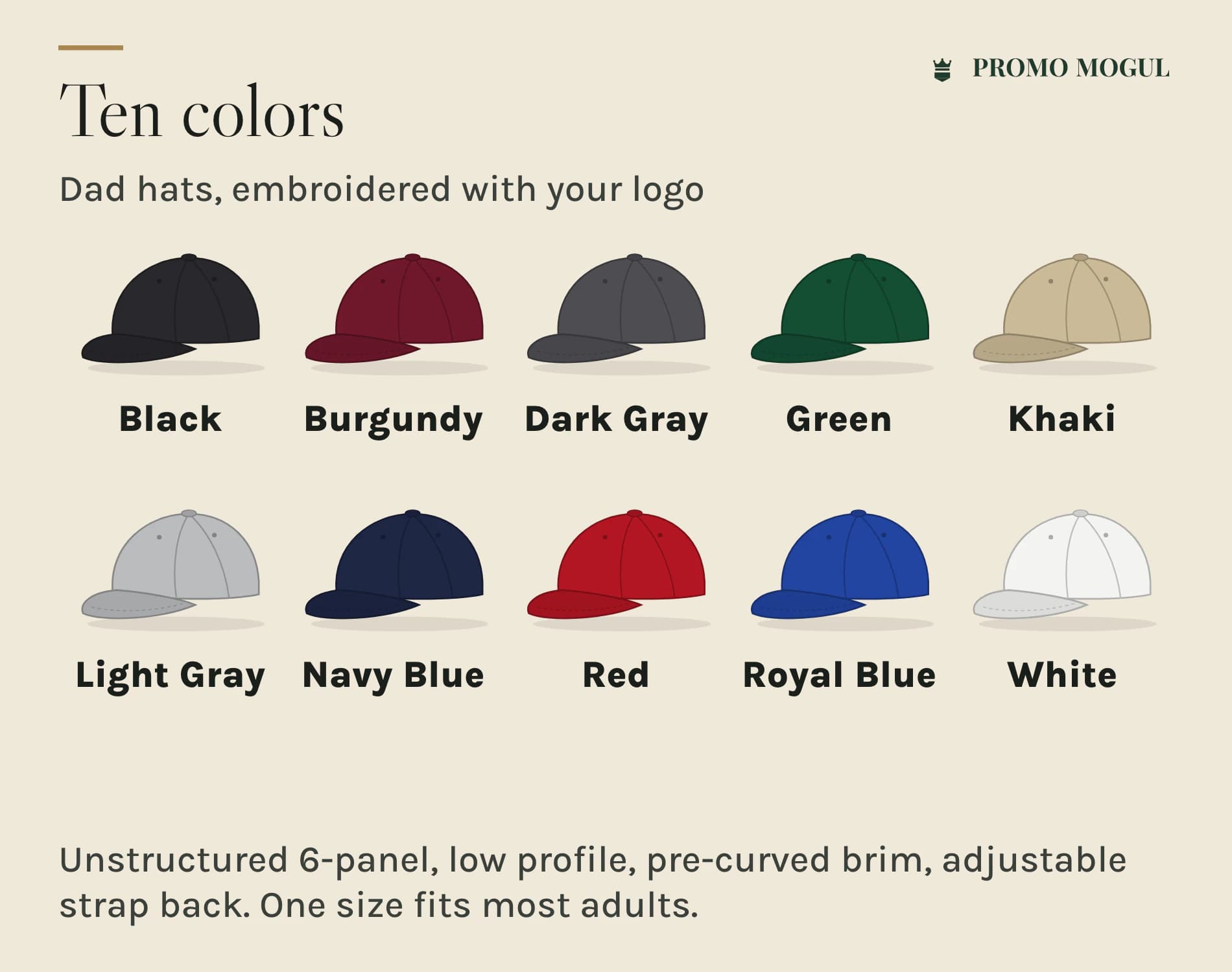 Custom Embroidered Dad Hats: The ten dad hat colors: Black, Burgundy, Dark Gray, Green, Khaki, Light Gray, Navy Blue, Red, Royal Blue, White